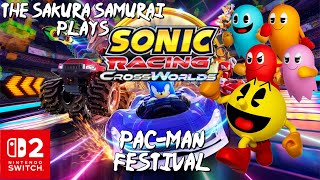 The-Sakura-Samurai Plays - Sonic Racing CrossWorlds - Pac-Man Festival @BlueHedgehog25