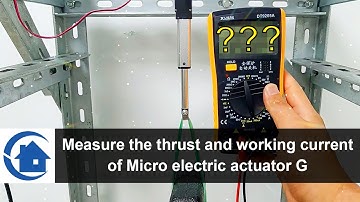 Measure the thrust and working current of Micro electric actuator G