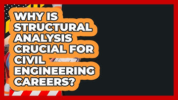 Why Is Structural Analysis Crucial For Civil Engineering Careers? - Construction Jobs