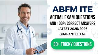 ABFM ITE 2025-2026: Actual Exam Questions & Correct Answers to Secure Your High Score
