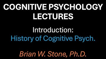 Cognitive Psychology - Overview Pt3 - History of Cognitive Psychology