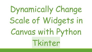 Dynamically Change Scale of Widgets in Canvas with Python Tkinter