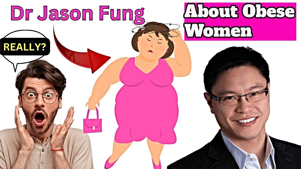Dr Jason Fung Weight Loss/ Jason Fung says this about obese women YouTube
