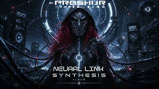 4- Dj PresHur - Neural Link (SYNTHESIS ALBUM)