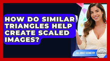 How Do Similar Triangles Help Create Scaled Images? - All About Geometry