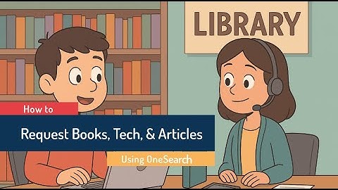 How to Request Books, Tech, & Articles Using OneSearch