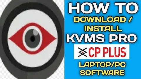 HOW TO DOWNLOAD/INSTALL KVMS PRO || KVMS PRO INSTALLATION || CP PLUS SOFTWARE FOR WINDOW PC