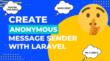 How to Build an Anonymous Message Sender Website with Laravel