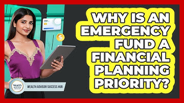Why Is An Emergency Fund A Financial Planning Priority? - Wealth Advisor Success Hub
