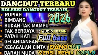 RUPIAH || KOLEKSI ALBUM DANGDUT TERBAIK TERPOPULER VIRAL 2026|| DANGDUT REMIX KALEM SYAHDU FULL BASS