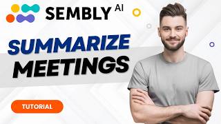 How to Summarize Meetings With AI in Sembly AI (Step by step)