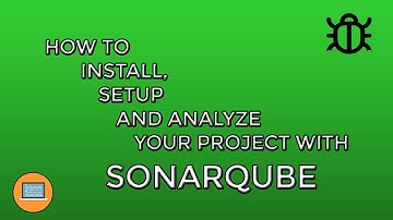 [EASY] How to Install, Setup and Analyze your project with SonarQube