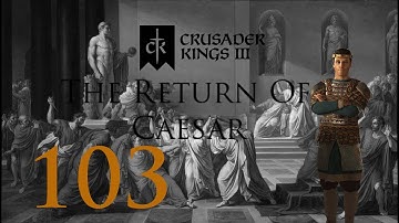 Crusader Kings 3: The Return Of Caesar: Part 103: Gaius Julius Caesar, The Afghan
