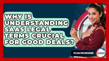Why Is Understanding SaaS Legal Terms Crucial For Good Deals? - The SaaS Pros Breakdown