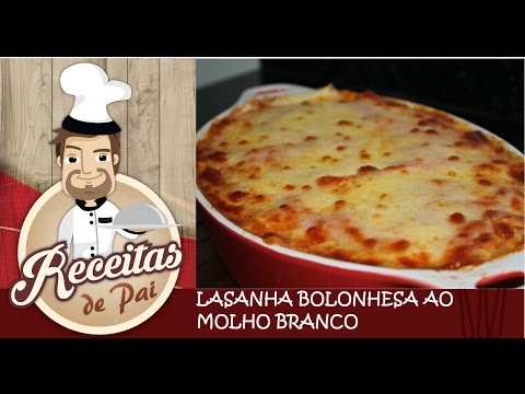 RECEITA LASANHA BOLONHESA AO MOLHO BRANCO #7 Receitas de Pai