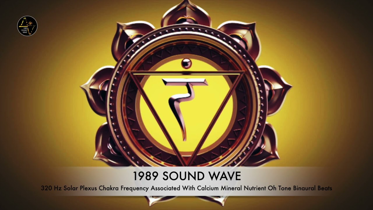 320 Hz Solar Plexus Chakra Frequency Associated With Calcium Mineral Nutrient Oh Tone Binaural Beats