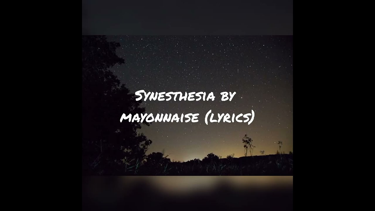 Synesthesia- Mayonnaise (Lyrics)