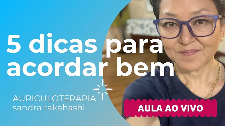 Auriculoterapia - 5 dicas para acordar bem | Sandr...