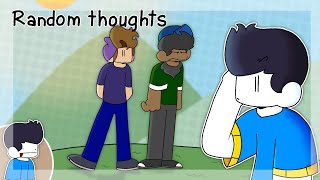 Random thoughts (ft. @DendiiProdukshons  and @SkeeterDuClaw)