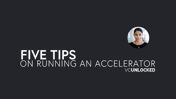 [VC Unlocked] 5 Tips on Running an Accelerator