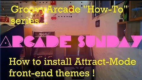 EP84: How to install new Attract Mode themes, under GroovyArcade !