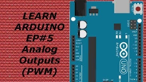 Learning ARDUINO for Beginners EP#5 Analog Outputs (PWM)