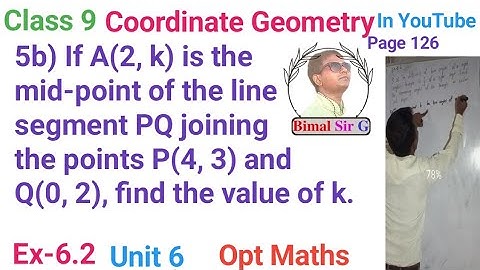 5b) If A(2, k) is the mid-point of the line segment PQ joining the points P(4, 3) and Q(0, 2), find