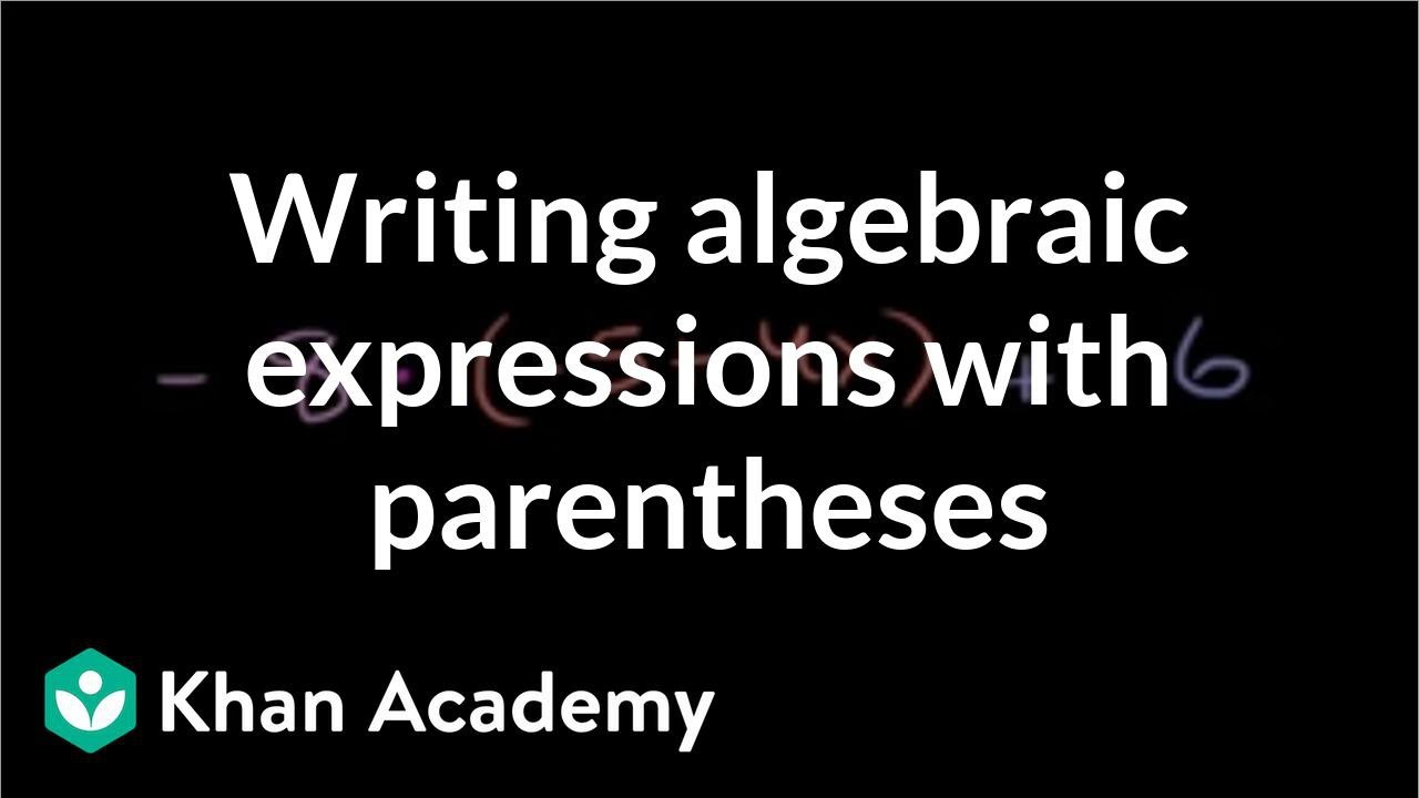 Writing expressions with variables & parentheses (video)  Khan