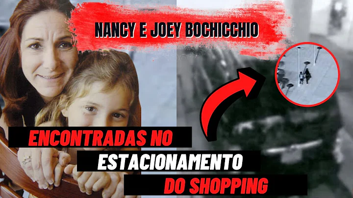 O CASO NANCY E JOEY BOCHICCHIO | ENCONTRADAS NO ES...
