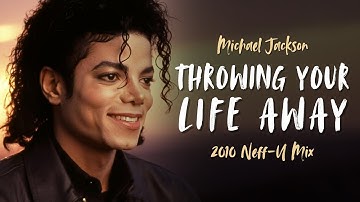 Michael Jackson - Throwing Your Life Away (2010 Neff-U Mix)