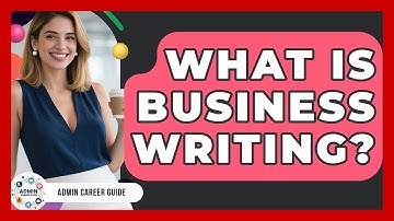 What Is Business Writing? - Admin Career Guide