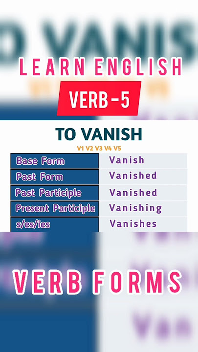 Vanish Past And Past Participle Form V1 V2 V3 V4 V5 Form of Vanish