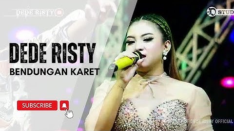 BENDUNGAN KARET Voc DEDE RISTY I LIVE MUSIC " DEDE RISTY " GANJENE PANTURA I