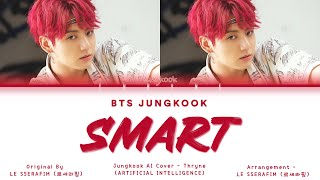[AI COVER] BTS Jungkook - Smart (LE SSERAFIM)