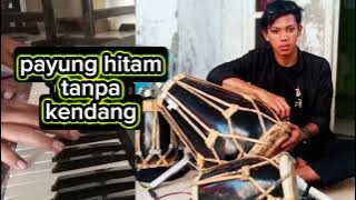 Tanpa kendang (Payung hitam) no vokal