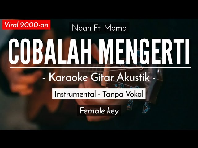 Cobalah Mengerti (Karaoke Akustik) - Noah Ft. Momo geisha (Mirriam Eka Karaoke Version) class=