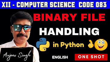 Python Binary File Handling - One Shot Video | Computer Science 083 | XII CS Python | Binary File