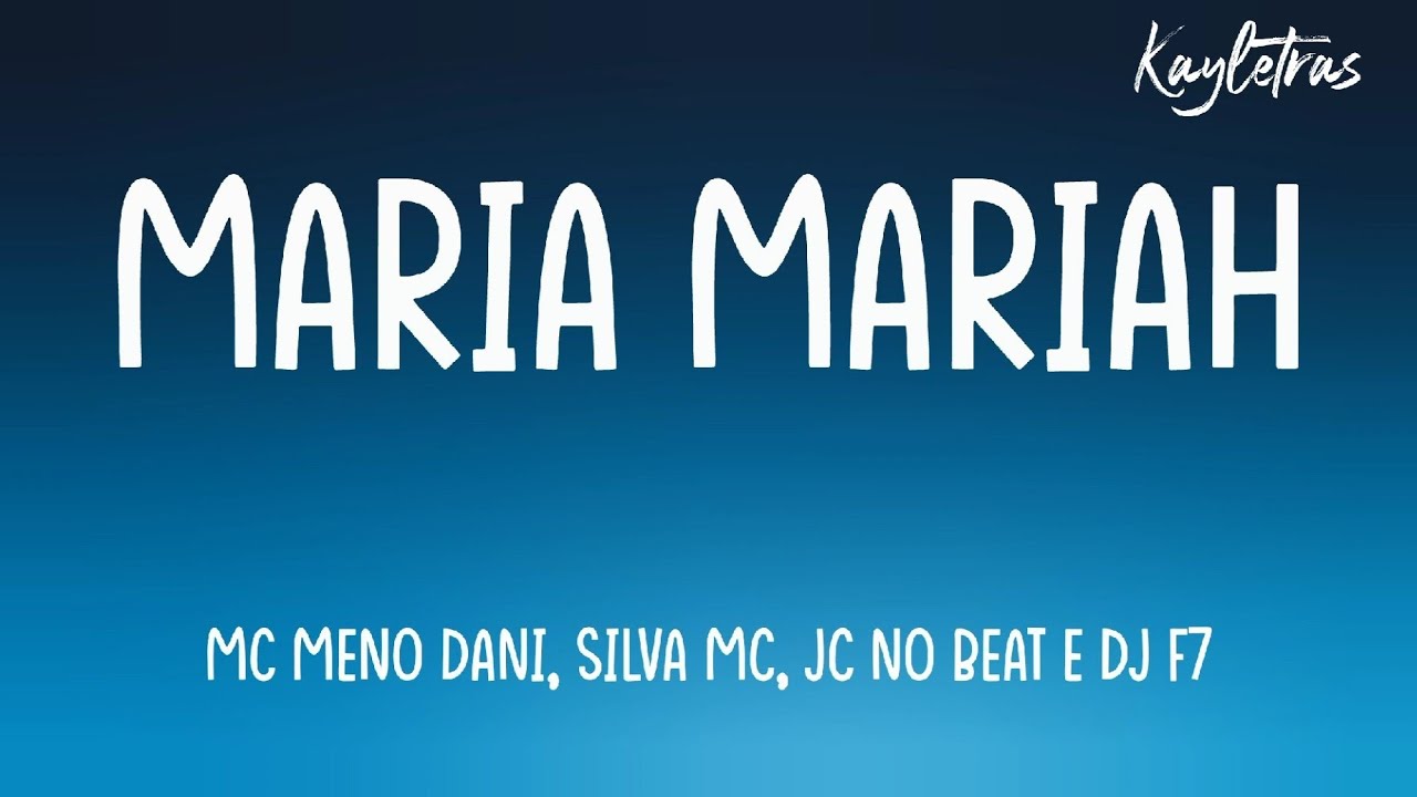 MARIA MARIAH VOCÊ NÃO SAI DA MINHA CABEÇA (Letra) - MC MENO DANI