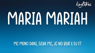 MARIA MARIAH VOCÊ NÃO SAI DA MINHA CABEÇA (Letra) - MC MENO DANI, Silva MC, JC no Beat e DJ F7