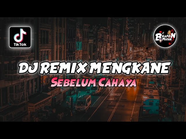 DJ REMIX MENGKANE SEBELUM CAHAYA SOUND FYP ENAK TIKTOK TERBARU class=