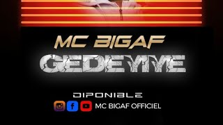 MC BIGAF GÉDÉYIYÉ - audio officiel