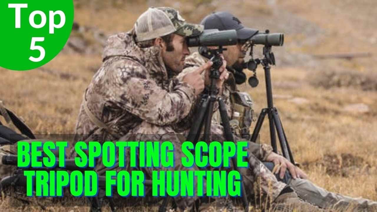 ✔️ Top 5 Best Spotting Scope Tripod for Hunting You Can Buy In 2020