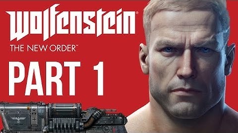 Wolfenstein The New Order Walkthrough Part 1 - Nazi Scum (PS4/XB1/PC 1080p HD)