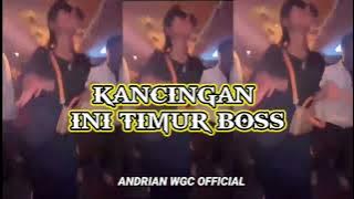 REMIX KANCINGAN || INI TIMUR BOSS || ANDRIAN WGC OFFICIAL☄️