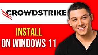 How to Install CrowdStrike on Windows 11