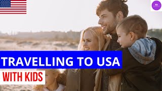 Traveling to the USA  with MINOR Children | USA Immigration