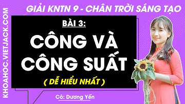 Khoa học tự nhiên 9 Bài 3: Công và công suất - trang 14, 15, 16 | Chân trời sáng tạo (DỄ HIỂU NHẤT)