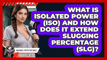 What Is **Isolated Power (ISO)** And How Does It Extend **Slugging Percentage (SLG)**?