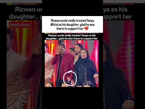 Rizwan Uncle Really Treated Tanya Mittal As His Daughter Glad He Was There To Support Her Shorts 