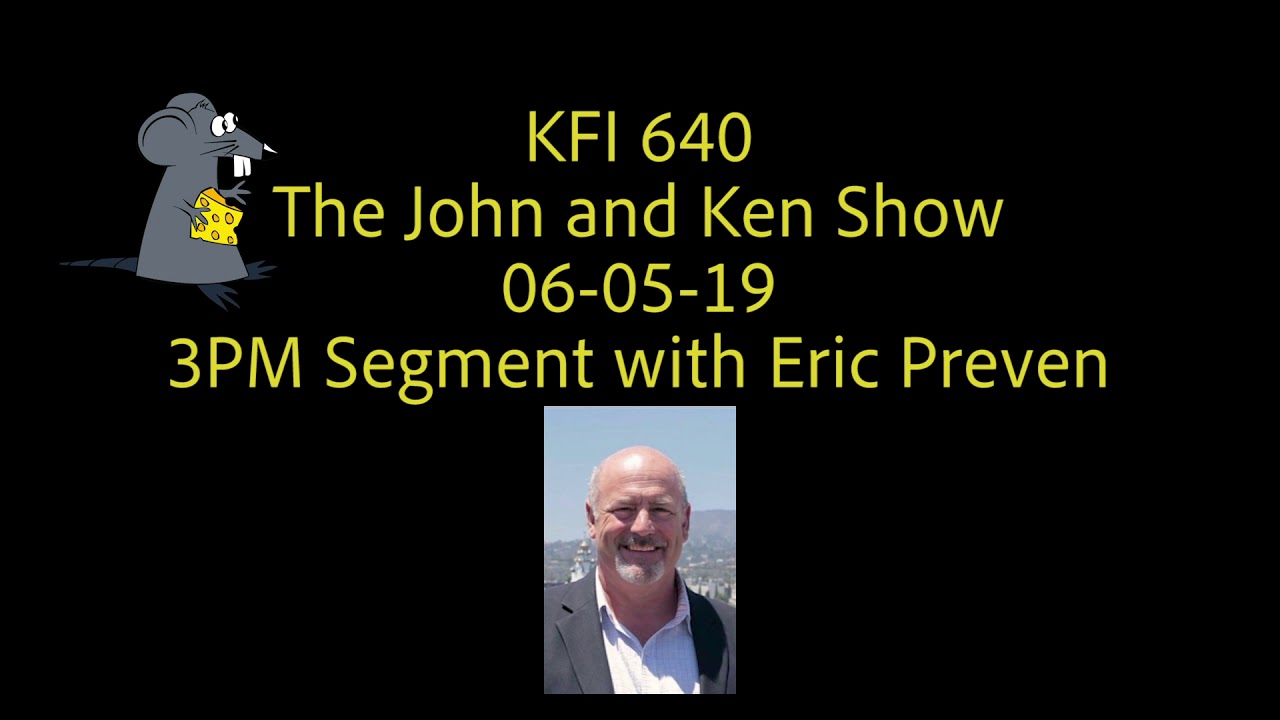 John and Ken 3PM Segment Eric Preven 06 05 19 YouTube